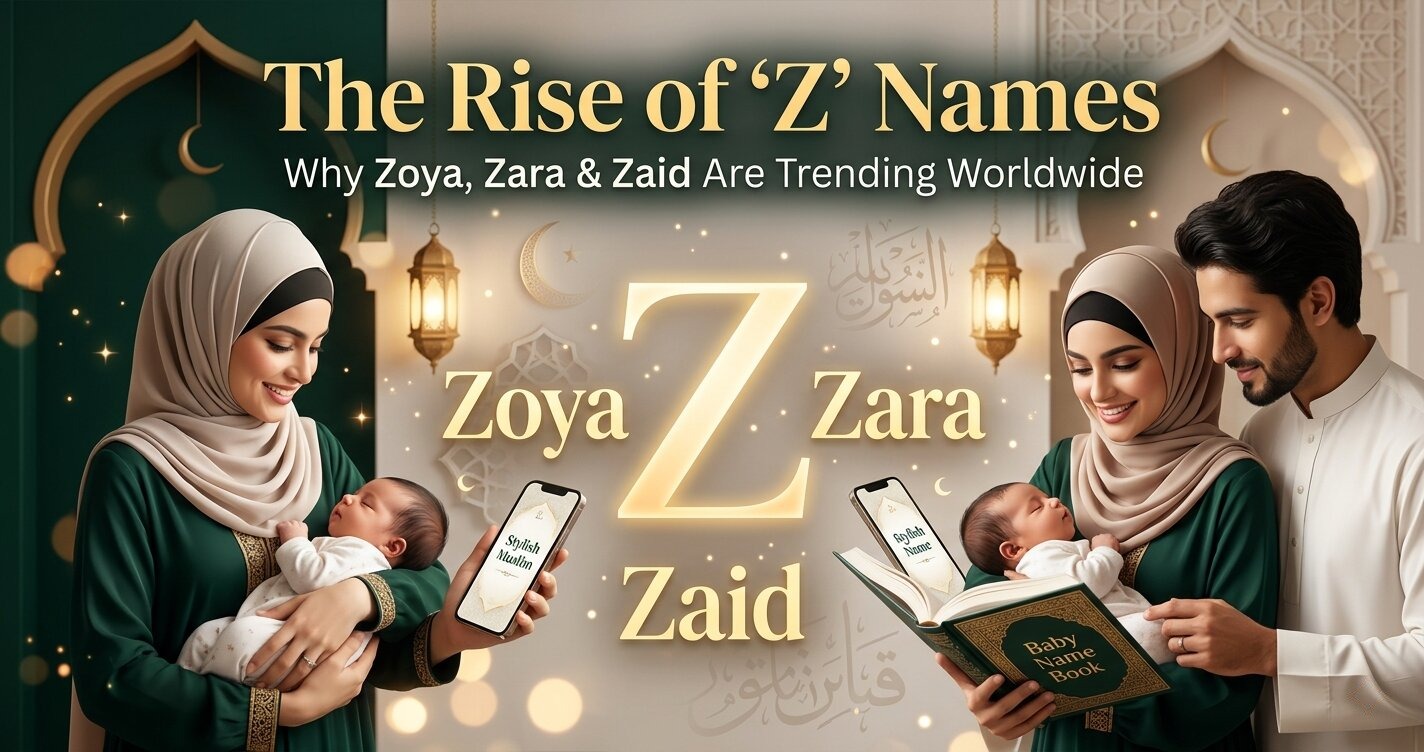 The Rise of “Z” Names: Why Zoya, Zara, and Zaid Are Dominating Muslim Baby Name Trends