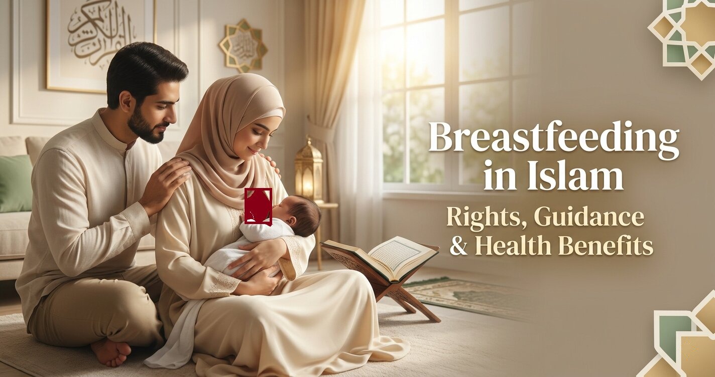Breastfeeding in Islam: Rights, Quranic Guidance, and Health Benefits