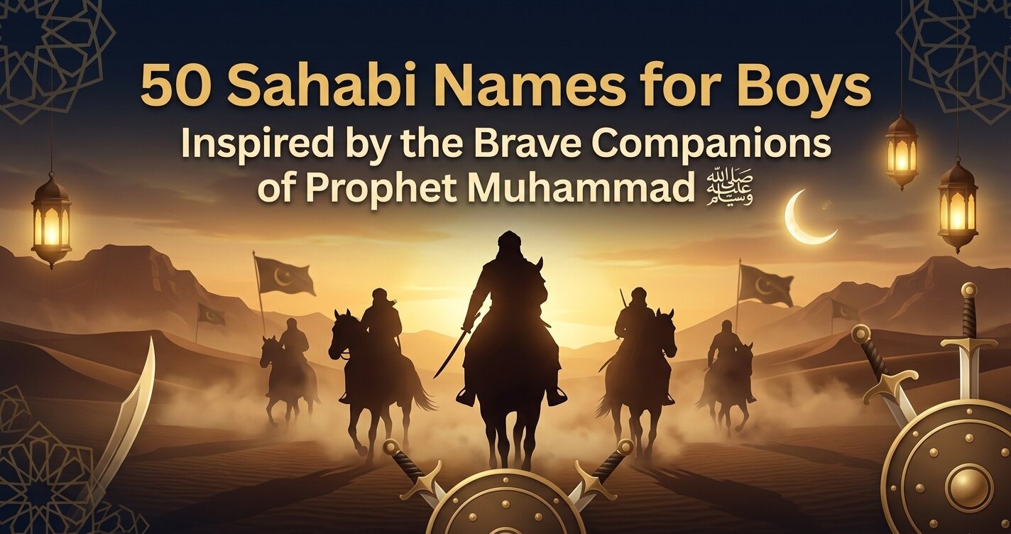 50 Sahabi Names for Boys Who Were Known for Bravery | Strong Islamic Boy Names